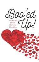 Booed Up You Are So Loved! Our Love Chronicles