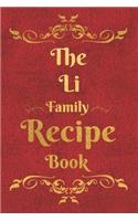 The Li Family Recipe Book: Blank Recipe Book to Write In to Keep Safe Heirloom Family and Loved Recipes