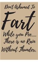 Don't Ashamed to Fart While You pee.. There is no Rain Without Thunder.: Guest Books for Events, Weddings, Birthday, Anniversarry party Gift Book. Use as You Wish For Names & Address, Sign In, Advice, Wishes, Comments, Pr