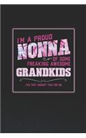 I'm A Proud Nonna Of Some Freaking Awesome Grandkids ... Yes They Bought Thhis For Me.: Family life Grandma Mom love marriage friendship parenting wedding divorce Memory dating Journal Blank Lined Note Book Gift