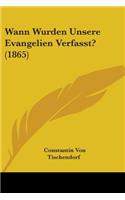 Wann Wurden Unsere Evangelien Verfasst? (1865)