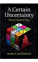 Certain Uncertainty: Nature's Random Ways