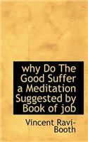 Why Do the Good Suffer a Meditation Suggested by Book of Job