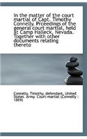 In the Matter of the Court Martial of Capt. Timothy Connelly. Prceedings of the General Court Martia