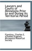Lawyers and Courts of Minnesota Prior to and During Its Territorial Period