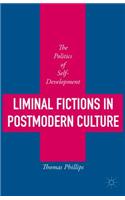 Liminal Fictions in Postmodern Culture