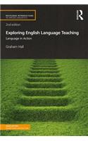 Exploring English Language Teaching: Language in Action