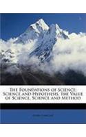 The Foundations of Science: Science and Hypothesis, the Value of Science, Science and Method