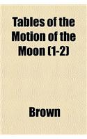 Tables of the Motion of the Moon (1-2): (English)