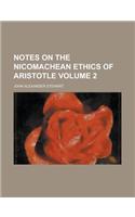 Notes on the Nicomachean Ethics of Aristotle (Volume 2)