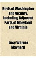 Birds of Washington and Vicinity, Including Adjacent Parts of Maryland and Virginia