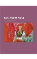 The Lowest Rung