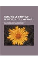 Memoirs of Sir Philip Francis, K.C.B. (Volume 1); With Correspondence and Journals