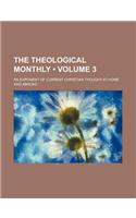 The Theological Monthly (Volume 3); An Exponent of Current Christian Thought at Home and Abroad: (English)