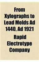From Xylographs to Lead Molds Ad 1440, Ad 1921