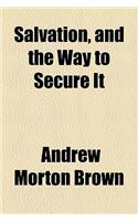 Salvation, and the Way to Secure It