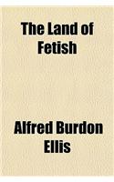 The Land of Fetish