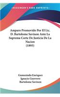 Amparo Promovido Por El Lic. D. Bartolome Savinon Ante La Suprema Corte De Justicia De La Nacion (1893)