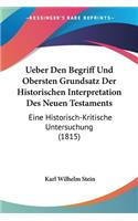 Ueber Den Begriff Und Obersten Grundsatz Der Historischen Interpretation Des Neuen Testaments