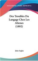Des Troubles Du Langage Chez Les Alienes (1892)