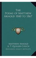 Poems of Matthew Arnold 1840 to 1867