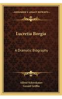 Lucretia Borgia: A Dramatic Biography(English)