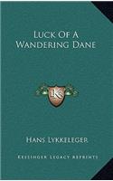 Luck of a Wandering Dane