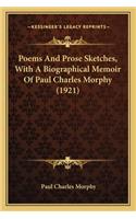 Poems And Prose Sketches, With A Biographical Memoir Of Paul Charles Morphy (1921)