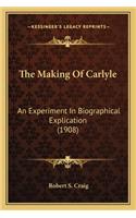 The Making of Carlyle the Making of Carlyle