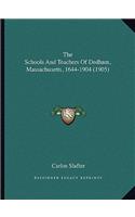 Schools and Teachers of Dedham, Massachusetts, 1644-1904 (1905)