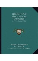 Elements of Mechanical Drawing: In Two Parts (1906)