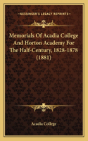 Memorials of Acadia College and Horton Academy for the Half-Century, 1828-1878 (1881)