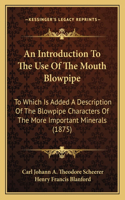 An Introduction To The Use Of The Mouth Blowpipe