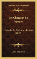 Les Chateaux En Espagne