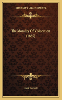 The Morality Of Vivisection (1885): (English)