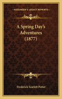 Spring Day's Adventures (1877)