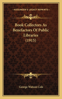 Book Collectors As Benefactors Of Public Libraries (1915)