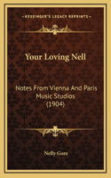 Your Loving Nell: Notes From Vienna And Paris Music Studios (1904)