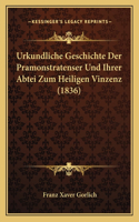 Urkundliche Geschichte Der Pramonstratenser Und Ihrer Abtei Zum Heiligen Vinzenz (1836)