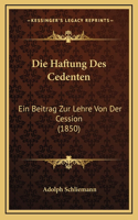 Die Haftung Des Cedenten: Ein Beitrag Zur Lehre Von Der Cession (1850)