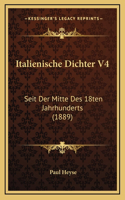 Italienische Dichter V4: Seit Der Mitte Des 18ten Jahrhunderts (1889)