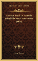 Historical Sketch Of Pottsville, Schuylkill County, Pennsylvania (1876)