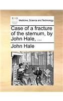 Case of a Fracture of the Sternum, by John Hale, ...
