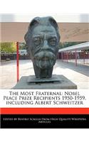 The Most Fraternal: Nobel Peace Prize Recipients 1950-1959, Including Albert Schweitzer