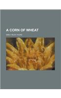 A Corn of Wheat