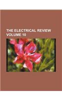 The Electrical Review Volume 10