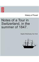 Notes of a Tour in Switzerland, in the Summer of 1847.