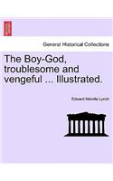 The Boy-God, Troublesome and Vengeful ... Illustrated.