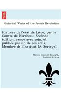Histoire de L'e Tat de Lie GE, Par Le Comte de Mirabeau. Seconde E Dition, Revue Avec Soin, Et Publie E Par Un de Ses Amis, Membre de L'Institut [A. Serieys].