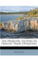 The Principal Factors in Freight Train Operating